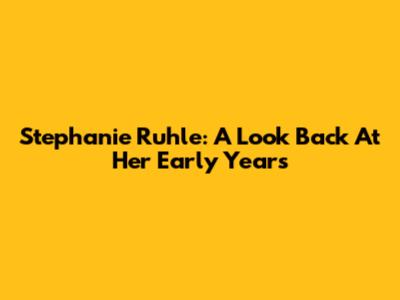 Stephanie Ruhle: A Look Back At Her Early Years