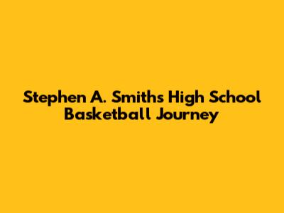 Stephen A. Smith's High School Basketball Journey