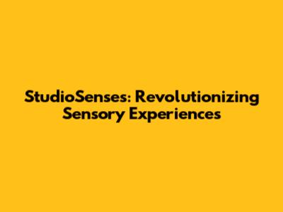 StudioSenses: Revolutionizing Sensory Experiences