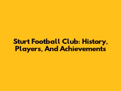 Sturt Football Club: History, Players, And Achievements