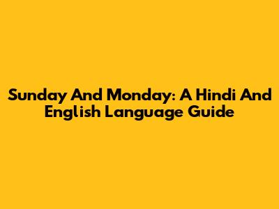 Sunday And Monday: A Hindi And English Language Guide