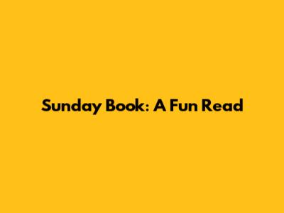 Sunday Book: A Fun Read