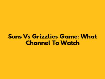 Suns Vs Grizzlies Game: What Channel To Watch