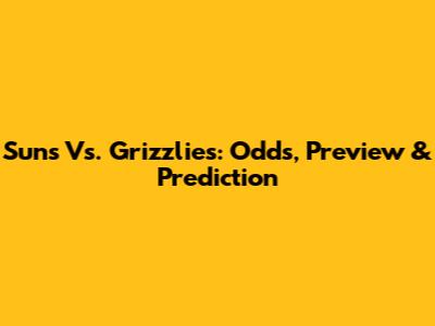 Suns Vs. Grizzlies: Odds, Preview & Prediction