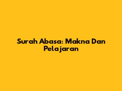 Surah Abasa: Makna Dan Pelajaran