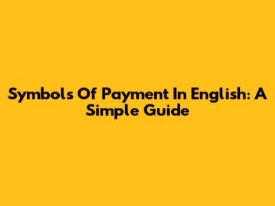 Symbols Of Payment In English: A Simple Guide