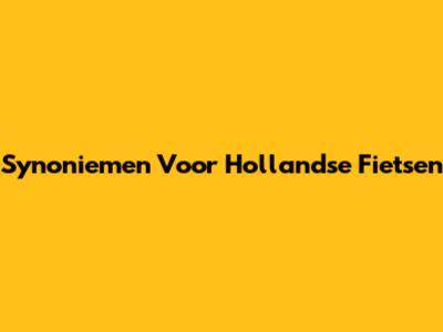 Synoniemen Voor Hollandse Fietsen
