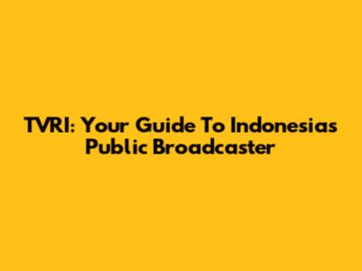 TVRI: Your Guide To Indonesia's Public Broadcaster
