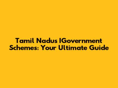 Tamil Nadu's IGovernment Schemes: Your Ultimate Guide