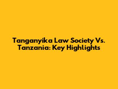 Tanganyika Law Society Vs. Tanzania: Key Highlights
