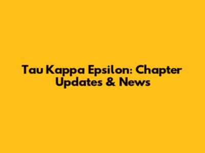 Tau Kappa Epsilon: Chapter Updates & News