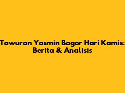 Tawuran Yasmin Bogor Hari Kamis: Berita & Analisis