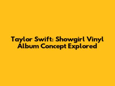 Taylor Swift: 'Showgirl' Vinyl Album Concept Explored