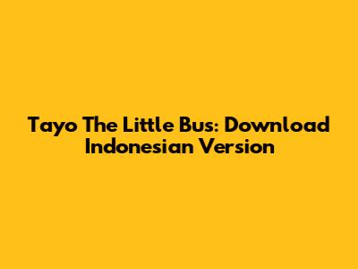 Tayo The Little Bus: Download Indonesian Version