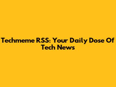 Techmeme RSS: Your Daily Dose Of Tech News