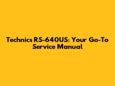 Technics RS-640US: Your Go-To Service Manual