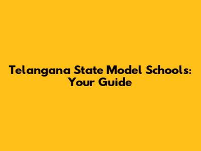Telangana State Model Schools: Your Guide