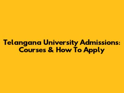 Telangana University Admissions: Courses & How To Apply