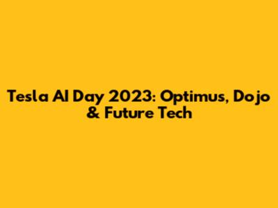 Tesla AI Day 2023: Optimus, Dojo & Future Tech