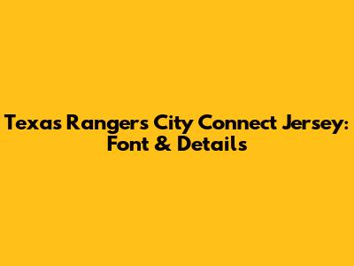 Texas Rangers City Connect Jersey: Font & Details