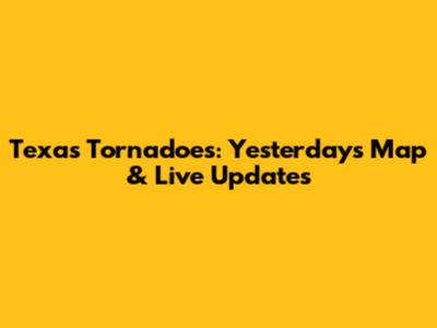 Texas Tornadoes: Yesterday's Map & Live Updates