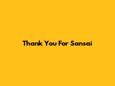 Thank You For Sansai