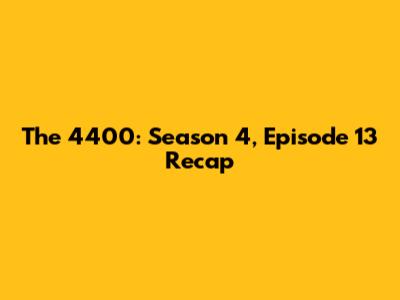 The 4400: Season 4, Episode 13 Recap