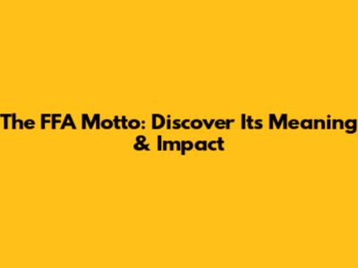 The FFA Motto: Discover Its Meaning & Impact