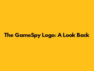 The GameSpy Logo: A Look Back