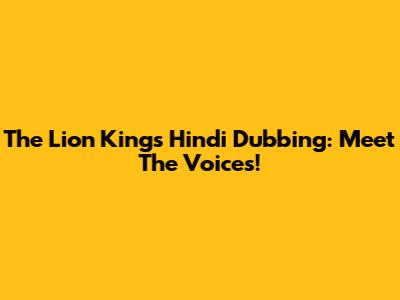 The Lion King's Hindi Dubbing: Meet The Voices!