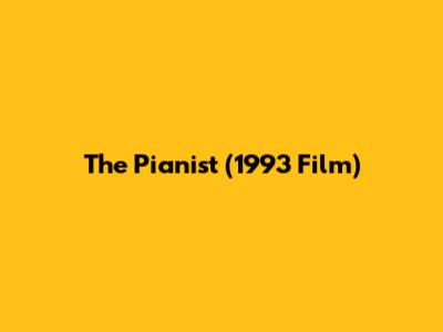The Pianist (1993 Film)