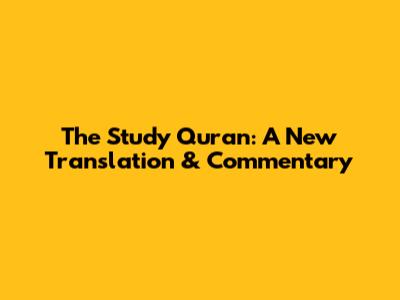 The Study Quran: A New Translation & Commentary