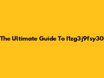 The Ultimate Guide To I1zg3j9fsy30