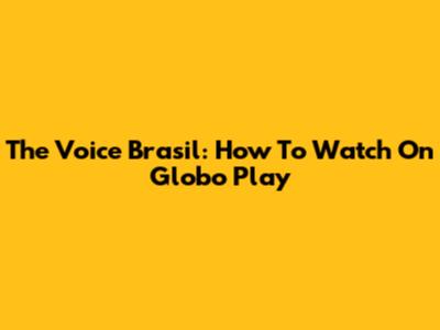 The Voice Brasil: How To Watch On Globo Play
