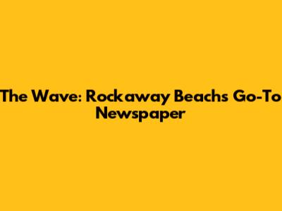 The Wave: Rockaway Beach's Go-To Newspaper