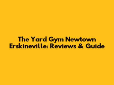 The Yard Gym Newtown Erskineville: Reviews & Guide
