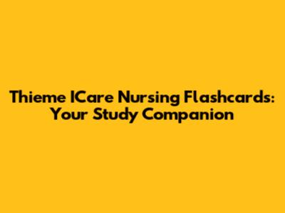 Thieme ICare Nursing Flashcards: Your Study Companion