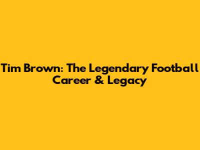 Tim Brown: The Legendary Football Career & Legacy