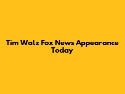 Tim Walz Fox News Appearance Today