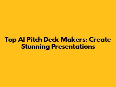 Top AI Pitch Deck Makers: Create Stunning Presentations
