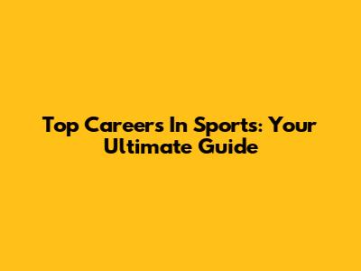 Top Careers In Sports: Your Ultimate Guide