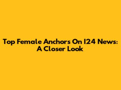 Top Female Anchors On I24 News: A Closer Look
