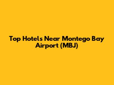 Top Hotels Near Montego Bay Airport (MBJ)