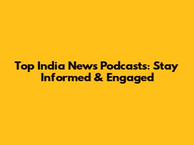 Top India News Podcasts: Stay Informed & Engaged