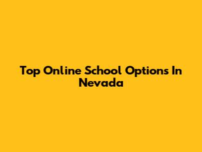 Top Online School Options In Nevada