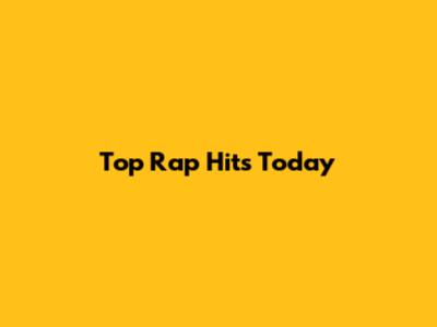 Top Rap Hits Today