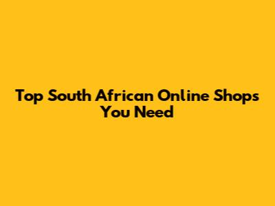 Top South African Online Shops You Need