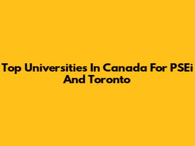 Top Universities In Canada For PSEi And Toronto