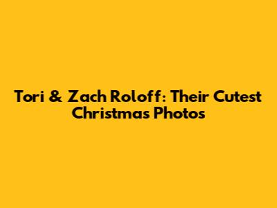 Tori & Zach Roloff: Their Cutest Christmas Photos
