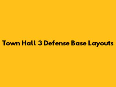 Town Hall 3 Defense Base Layouts